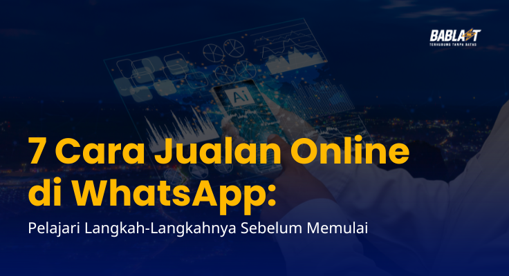 7 Cara Jualan Online di WhatsApp: Pelajari Langkah-Langkahnya Sebelum Memulai